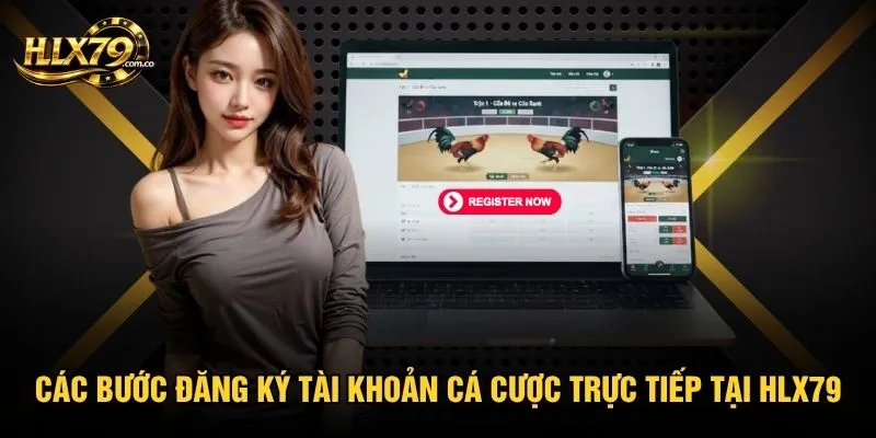 Các bước đăng ký tài khoản cá cược trực tiếp tại Hlx79