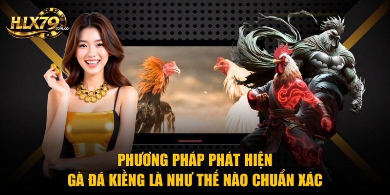 Phương pháp phát hiện gà đá kiềng là như thế nào chuẩn xác Phương pháp phát hiện gà đá kiềng là như thế nào chuẩn xác